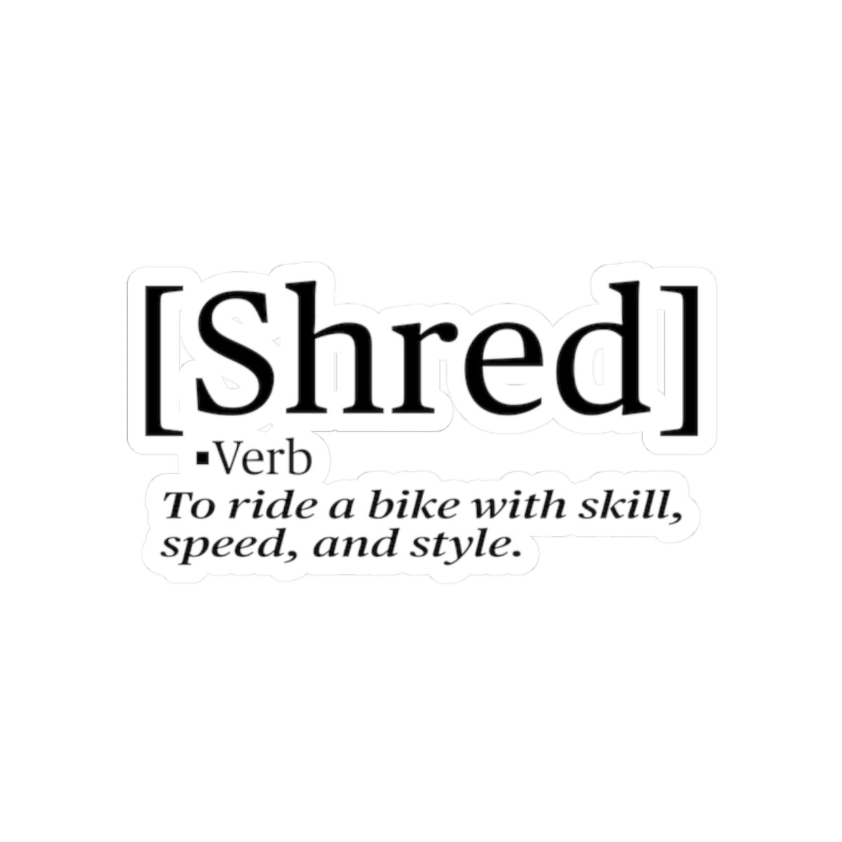 Shred Definition Kiss-Cut Stickers | Perfect for MTB